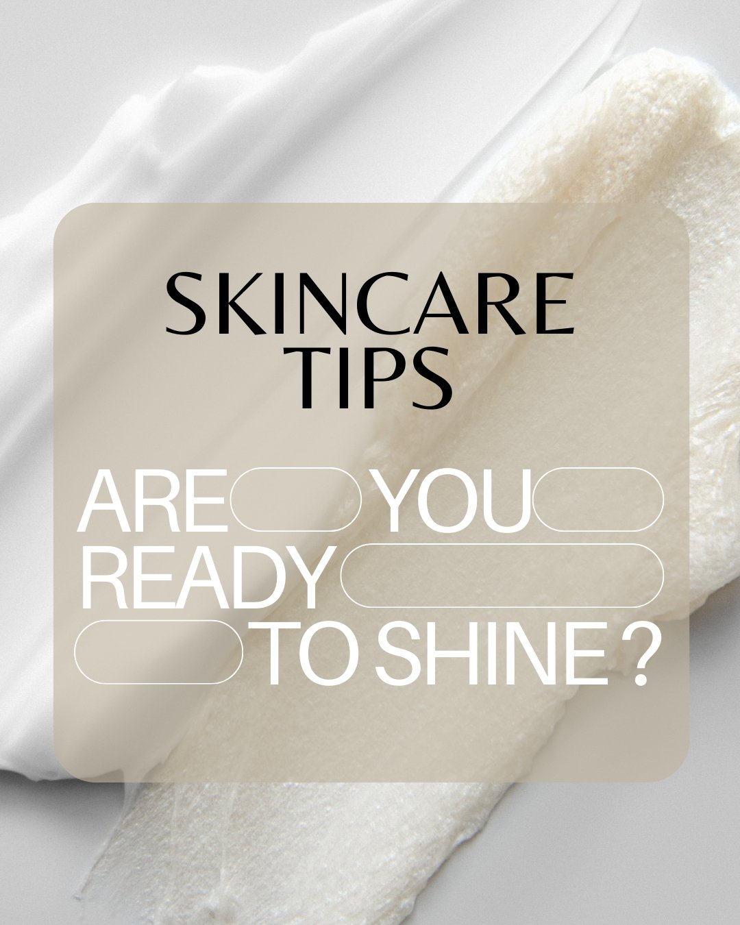 Text overlay reading skincare tips and are you ready to shine on white and cream textured background